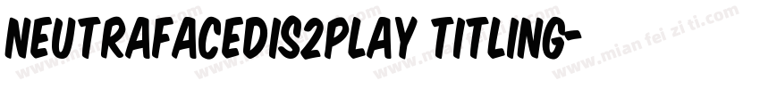 neutrafacedis2play titling字体转换